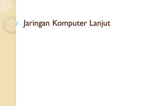 Jaringan Komputer Lanjut