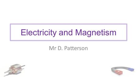 Electricity and Magnetism