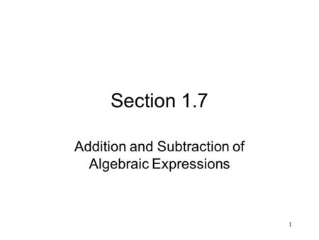 MAT 105 SPRING 2009 Addition and Subtraction of Algebraic Expressions