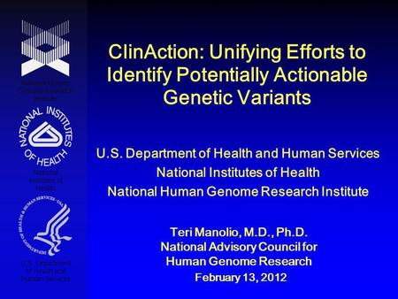 ClinAction: Unifying Efforts to Identify Potentially Actionable Genetic Variants National Human Genome Research Institute National Institutes of Health.