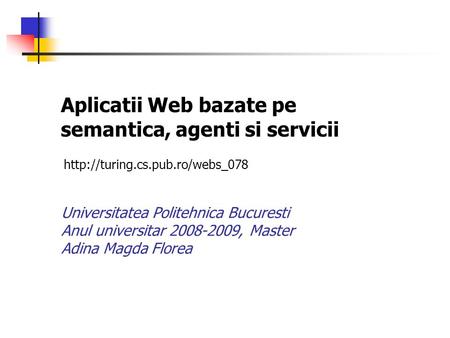 Aplicatii Web bazate pe semantica, agenti si servicii