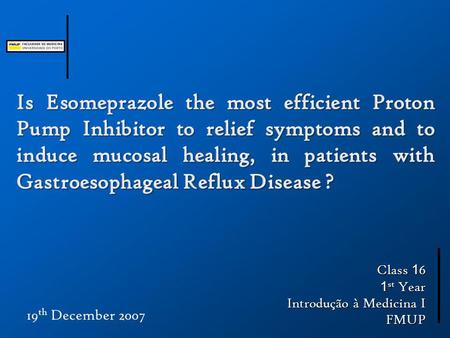 Class 1 6 1 st Year Introdução à Medicina I FMUP 19 th December 2007.