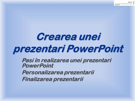 Crearea unei prezentari PowerPoint