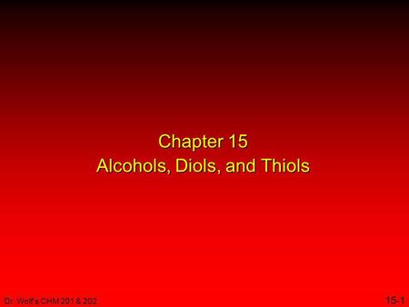 Chapter 15 Alcohols, Diols, and Thiols