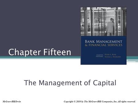 Chapter Fifteen The Management of Capital Copyright © 2010 by The McGraw-Hill Companies, Inc. All rights reserved.McGraw-Hill/Irwin.