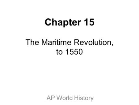 Chapter 15 The Maritime Revolution, to 1550