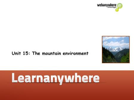 Unit 15: The mountain environment