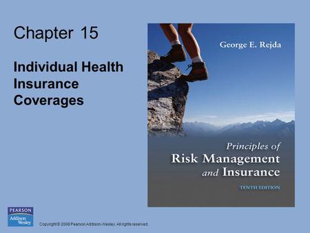 Copyright © 2008 Pearson Addison-Wesley. All rights reserved. Chapter 15 Individual Health Insurance Coverages.