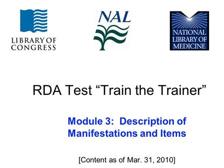 RDA Test “Train the Trainer” Module 3: Description of Manifestations and Items [Content as of Mar. 31, 2010]