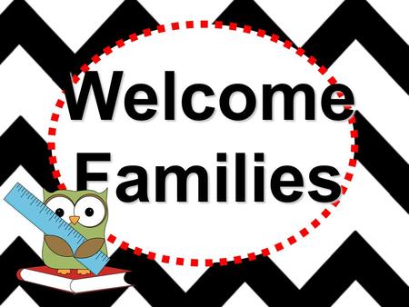 WelcomeFamilies Thank you for coming to Back to School Night Please make sure you Sign-in.