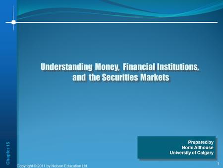 Chapter 15 1 Understanding Money, Financial Institutions, and the Securities Markets Understanding Money, Financial Institutions, and the Securities Markets.