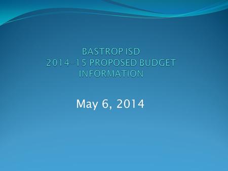 May 6, 2014. Budget Calendar Important Dates Adoption Scenarios March 18Preliminary Budget Presentation April 15Budget Information to Board May 6Budget.