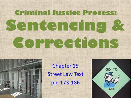 Criminal Justice Process: Sentencing & Corrections