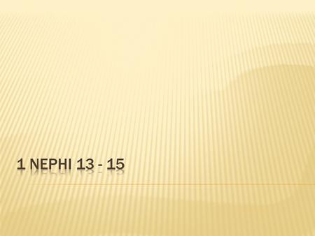  Nephi’s vision is known as “apocalyptic” literature that centers on the theme of “the Lamb and his church, the Apostasy, the great and abominable church.