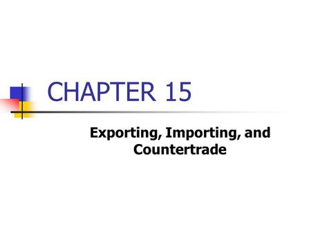 Exporting, Importing, and Countertrade