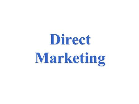 Direct Marketing. 15-2 What is Direct Marketing?