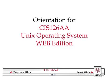 Orientation for CIS126AA Unix Operating System WEB Edition