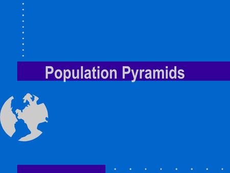 Population Pyramids.