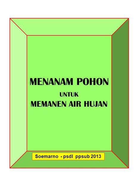 MENANAM POHON UNTUK MEMANEN AIR HUJAN