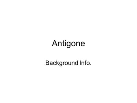 Antigone Background Info.. Sophocles Born 497 B.C. Most well-known of all the ancient Greek dramatists Member of the ruling class, but aware of social.