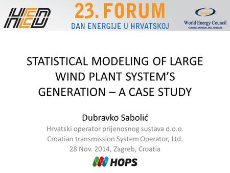 STATISTICAL MODELING OF LARGE WIND PLANT SYSTEM’S GENERATION – A CASE STUDY Dubravko Sabolić Hrvatski operator prijenosnog sustava d.o.o. Croatian transmission.