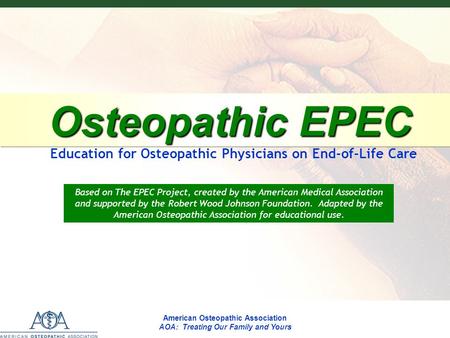 EPECEPECEPECEPEC American Osteopathic Association AOA: Treating our Family and Yours Osteopathic EPEC Osteopathic EPEC Education for Osteopathic Physicians.