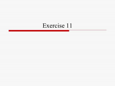 Exercise 11. No.1  (Worse) It is our opinion that, when a decision reaches the final stage, it must be implemented promptly.  (Better 1) It is our opinion.