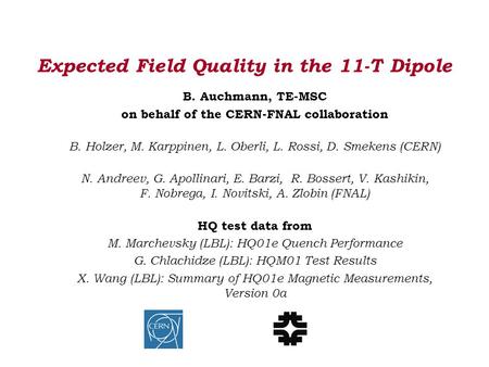 Expected Field Quality in the 11-T Dipole B. Auchmann, TE-MSC on behalf of the CERN-FNAL collaboration B. Holzer, M. Karppinen, L. Oberli, L. Rossi, D.