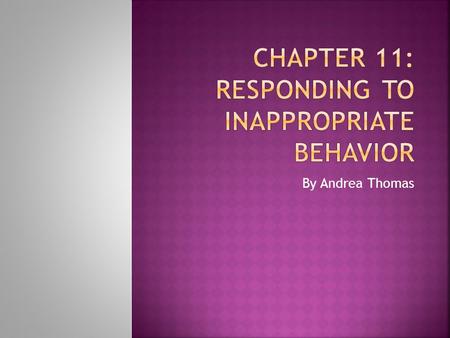 By Andrea Thomas.  The teacher must know who is misbehaving, what the misbehavior is, and when it occurs.  Never jump to conclusions when an incident.