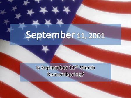 On the Back of Your Handout For the next 5 minutes write down everything you know about 9/11 from things you’ve seen, heard, read about or were told.