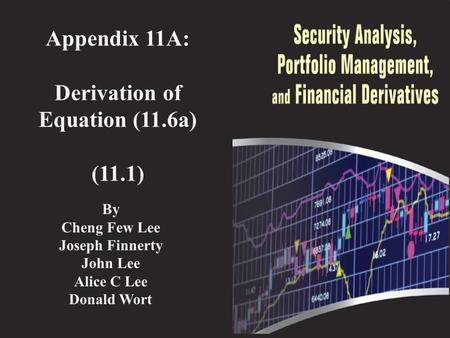 Appendix 11A: Derivation of Equation (11.6a) (11.1) By Cheng Few Lee Joseph Finnerty John Lee Alice C Lee Donald Wort.