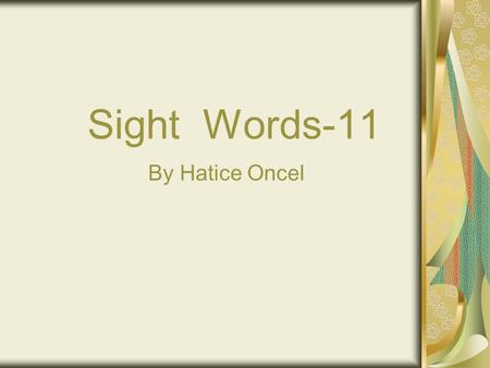 Sight Words-11 By Hatice Oncel. Carp to complain all the time about matters which are not important ; nagging I can't stand the way he's always carping.