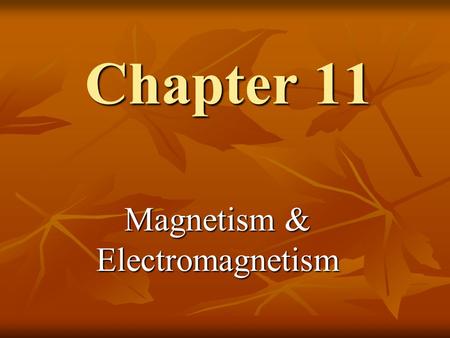 Chapter 11 Magnetism & Electromagnetism. Magnets A special stone first discovered 