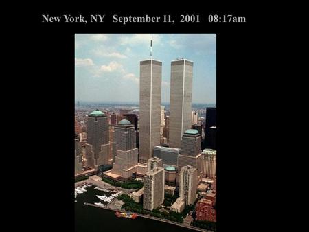 New York, NY September 11, 2001 08:17am. New York, NY September 11, 2001 09:52am.