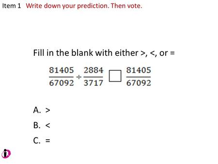 A.> B.< C.= Fill in the blank with either >, 