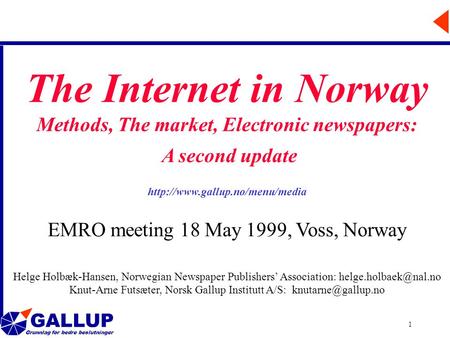 GALLUP Grunnlag for bedre beslutninger 1 The Internet in Norway Methods, The market, Electronic newspapers: A second update