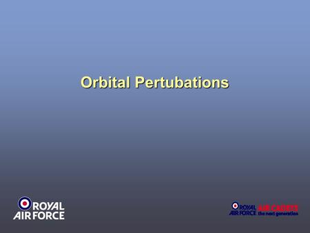 Orbital Pertubations. Atmosphere Orbital Decay Effect of the Atmosphere Height (km) Life 2002 weeks 10001000yrs 360001Myrs.