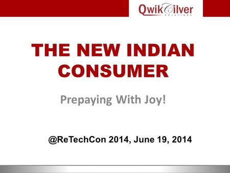 THE NEW INDIAN CONSUMER Prepaying With 2014, June 19, 2014.