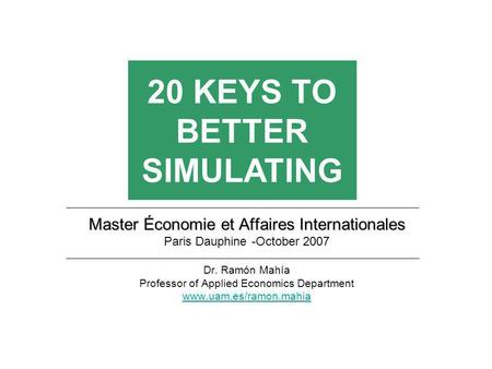 Master Économie et Affaires Internationales Paris Dauphine -October 2007 Dr. Ramón Mahía Professor of Applied Economics Department www.uam.es/ramon.mahia.