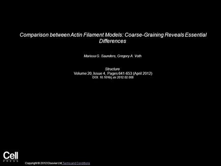 Comparison between Actin Filament Models: Coarse-Graining Reveals Essential Differences Marissa G. Saunders, Gregory A. Voth Structure Volume 20, Issue.