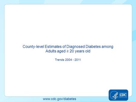 County-level Estimates of Diagnosed Diabetes among Adults aged ≥ 20 years:  United States 2004