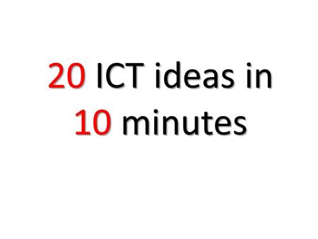 20 ICT ideas in 10 minutes. 1 2 Upload homework to Moodle 3