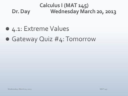 Wednesday, March 20, 2013MAT 145. Wednesday, March 20, 2013MAT 145.