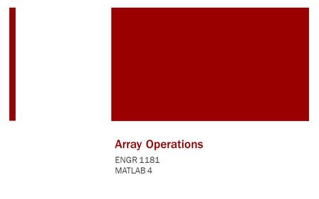 Array Operations ENGR 1181 MATLAB 4. Aerospace Engineers use turbulence data to calculate how close other planes can fly near the wake of a larger plane.