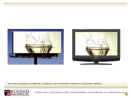 33 Wilson Drive – Unit D, Sparta, NJ 07871 Tel: 800-538-0669 Fax: 973-383-5114 www.20-20solutions.com Most major companies use billboards on highways.