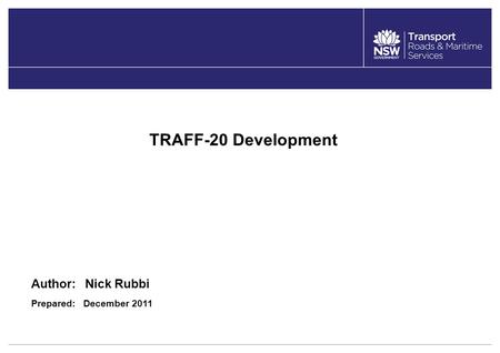 TRAFF-20 Development Author: Nick Rubbi Prepared: December 2011.