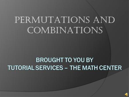 PERMUTATIONS AND COMBINATIONS Fundamental Counting Principle ○ If there are n(A) ways in which an event A can occur, and if there are n(B) ways in which.