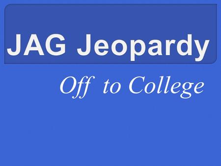 Off to College Show me the money Where do I go? Take it to the next degree This & That “P”erfect response response 10 20 30 40 50.