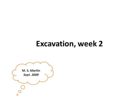 Excavation, week 2 M. S. Martin Sept. 2009. Classification of Soils This and next four slides from Build Right - toolbox Site classification Soils are.