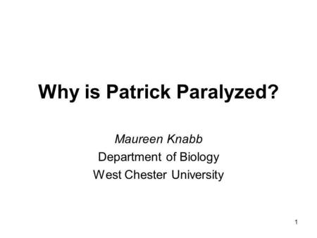 Why is Patrick Paralyzed?